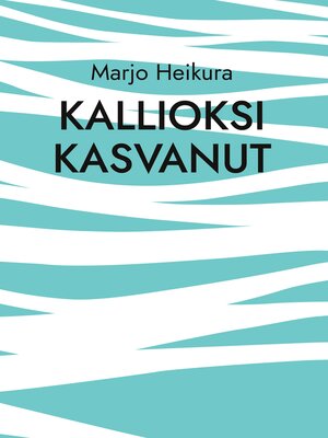 cover image of Kallioksi kasvanut